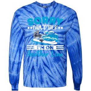 Sorry Cant Talk Im On Another Line Water Ski Water Skiing Gift Tie-Dye Long Sleeve Shirt