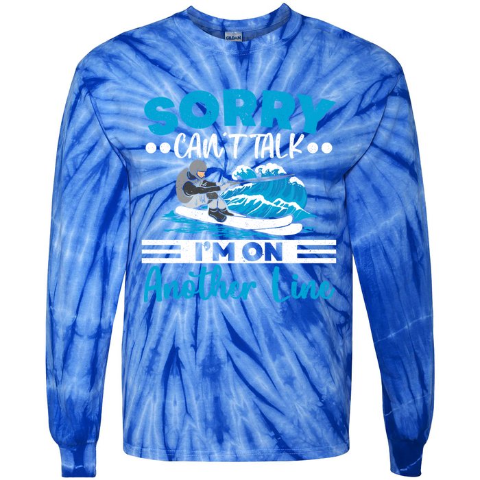 Sorry Cant Talk Im On Another Line Water Ski Water Skiing Gift Tie-Dye Long Sleeve Shirt