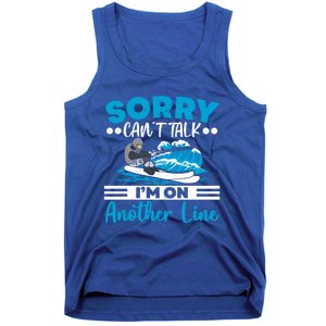 Sorry Cant Talk Im On Another Line Water Ski Water Skiing Gift Tank Top