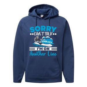 Sorry Cant Talk Im On Another Line Water Ski Water Skiing Gift Performance Fleece Hoodie