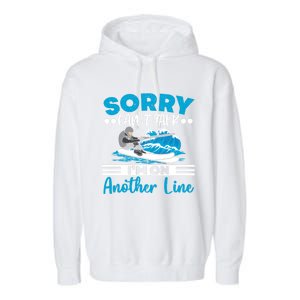 Sorry Cant Talk Im On Another Line Water Ski Water Skiing Gift Garment-Dyed Fleece Hoodie