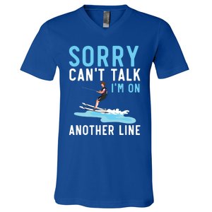 Sorry Cant Talk Im On Another Line Water Skiing Water Ski Gift V-Neck T-Shirt