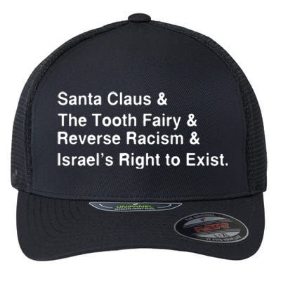 Santa Clause & The Tooth Fairy & Reverse Racism & Israels Right To Exist Flexfit Unipanel Trucker Cap