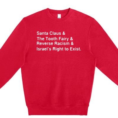 Santa Clause & The Tooth Fairy & Reverse Racism & Israels Right To Exist Premium Crewneck Sweatshirt