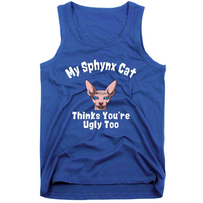 Sphynx Cat Thinks YouRe Ugly Too Owner Breeder Hairless Tank Top