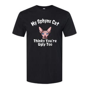 Sphynx Cat Thinks YouRe Ugly Too Owner Breeder Hairless Softstyle CVC T-Shirt