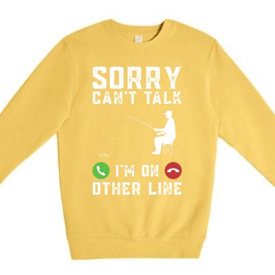 Sorry CanT Talk IM On Other Line Funny Fishing Fish Bass Funny Gift Premium Crewneck Sweatshirt