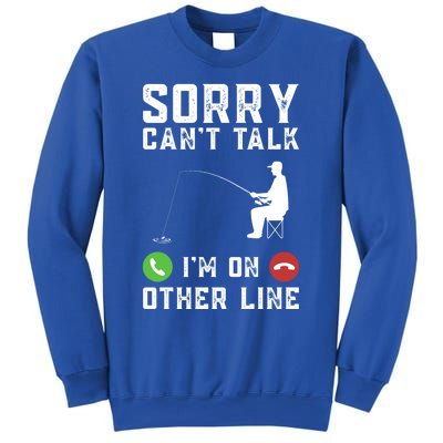 Sorry CanT Talk IM On Other Line Funny Fishing Fish Bass Funny Gift Sweatshirt