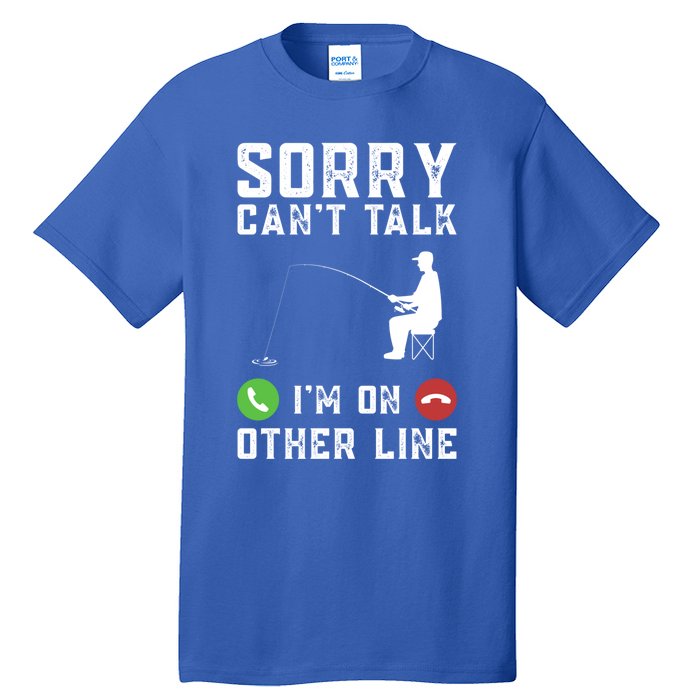 Sorry CanT Talk IM On Other Line Funny Fishing Fish Bass Funny Gift Tall T-Shirt