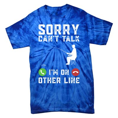 Sorry CanT Talk IM On Other Line Funny Fishing Fish Bass Funny Gift Tie-Dye T-Shirt