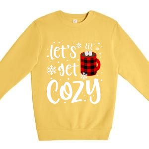 S Christmas Tees LetS Get Cozy Funny Christmas Gift Premium Crewneck Sweatshirt