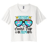 Sisters Cruise Trip 2024 Vacation Travel Sisters Cruising Women's Crop Top Tee