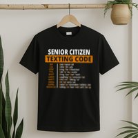 Senior Citizen Texting Code Funny T-Shirt