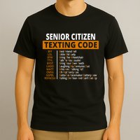 Senior Citizen Texting Code Funny T-Shirt