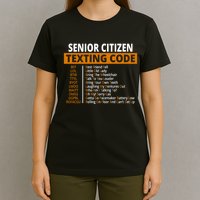 Senior Citizen Texting Code Funny T-Shirt
