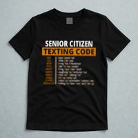 Senior Citizen Texting Code Funny T-Shirt