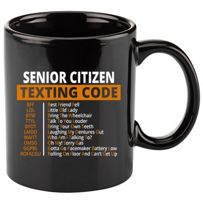 Senior Citizen Texting Code Funny 11oz C Handle Ceramic Mug