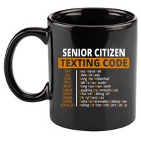 Senior Citizen Texting Code Funny 11oz C Handle Ceramic Mug