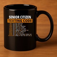 Senior Citizen Texting Code Funny 11oz C Handle Ceramic Mug