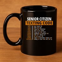 Senior Citizen Texting Code Funny 11oz C Handle Ceramic Mug