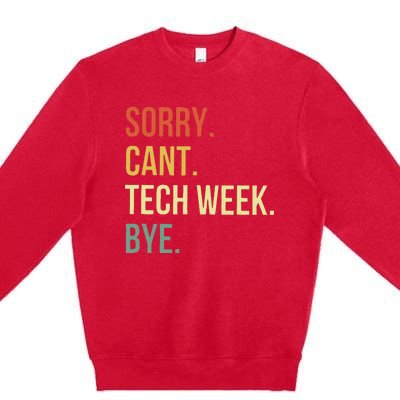 Sorry CanT Tech Week Bye Premium Crewneck Sweatshirt