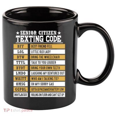 Senior Citizen Texting Code Funny Old People Gift 11oz C Handle Ceramic Mug