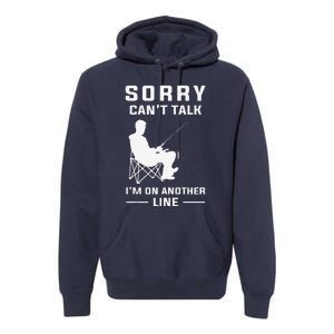 Sorry Can't Talk I'm On Another Line Funny Fishing Premium Hoodie