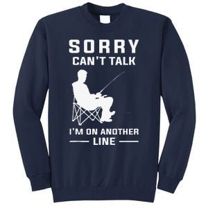 Sorry Can't Talk I'm On Another Line Funny Fishing Tall Sweatshirt