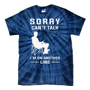 Sorry Can't Talk I'm On Another Line Funny Fishing Tie-Dye T-Shirt