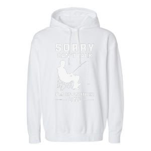 Sorry Can't Talk I'm On Another Line Funny Fishing Garment-Dyed Fleece Hoodie