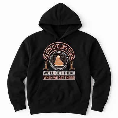 Sloth Cycling Team We'll Get There When We Get There Hoodie