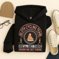 Sloth Cycling Team We'll Get There When We Get There Hoodie