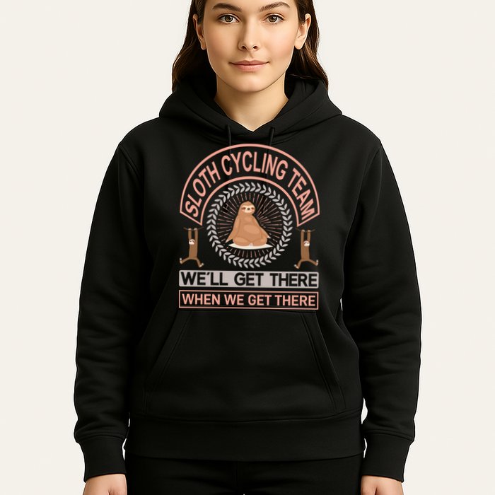 Sloth Cycling Team We'll Get There When We Get There Hoodie