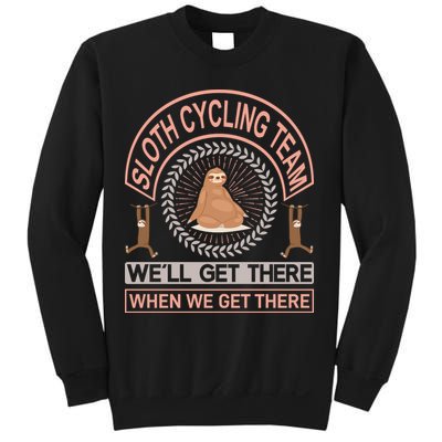 Sloth Cycling Team We'll Get There When We Get There Sweatshirt