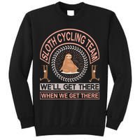 Sloth Cycling Team We'll Get There When We Get There Sweatshirt