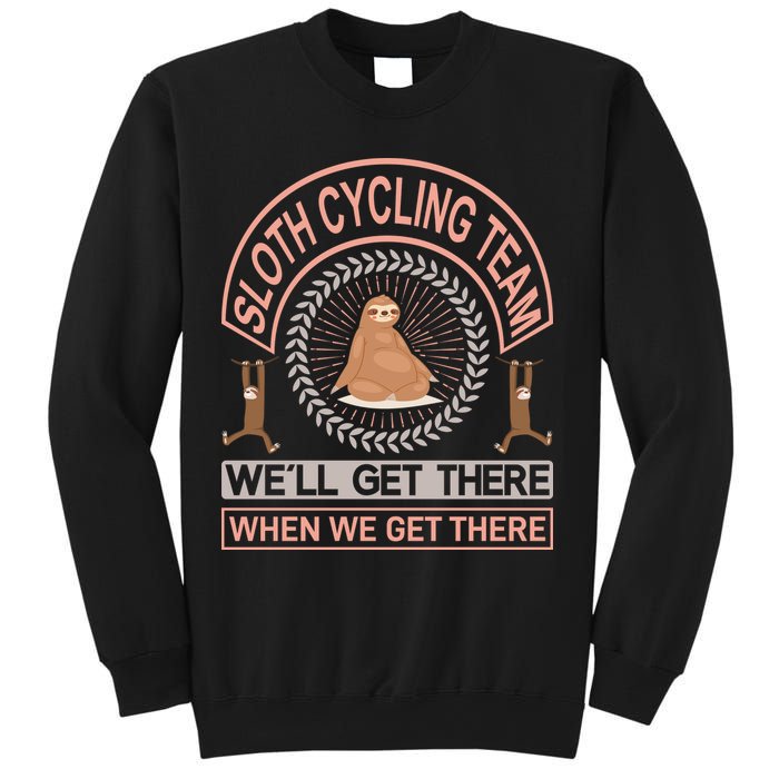 Sloth Cycling Team We'll Get There When We Get There Sweatshirt