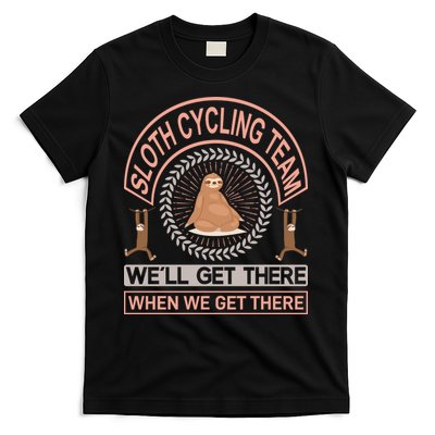 Sloth Cycling Team We'll Get There When We Get There T-Shirt