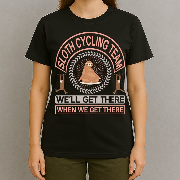 Sloth Cycling Team We'll Get There When We Get There T-Shirt
