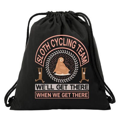 Sloth Cycling Team We'll Get There When We Get There Drawstring Bag