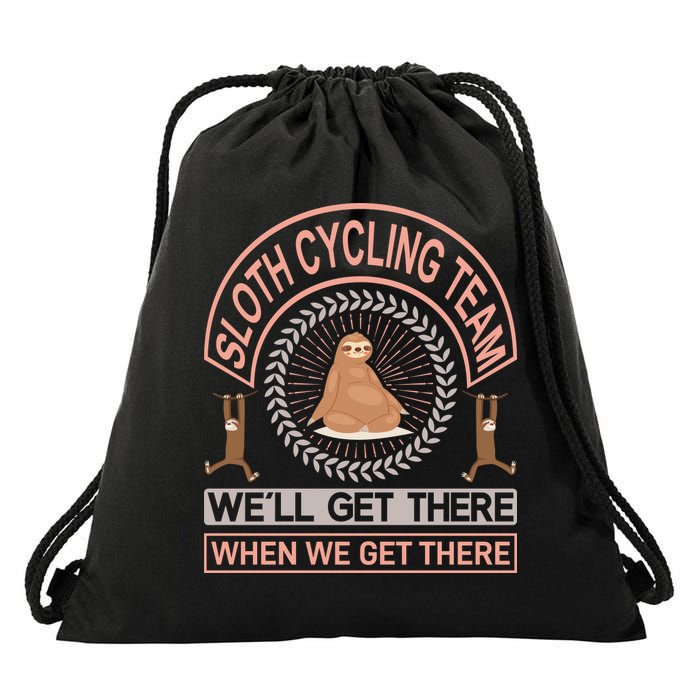Sloth Cycling Team We'll Get There When We Get There Drawstring Bag