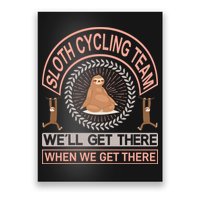 Sloth Cycling Team We'll Get There When We Get There Poster