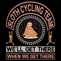 Sloth Cycling Team We'll Get There When We Get There Poster