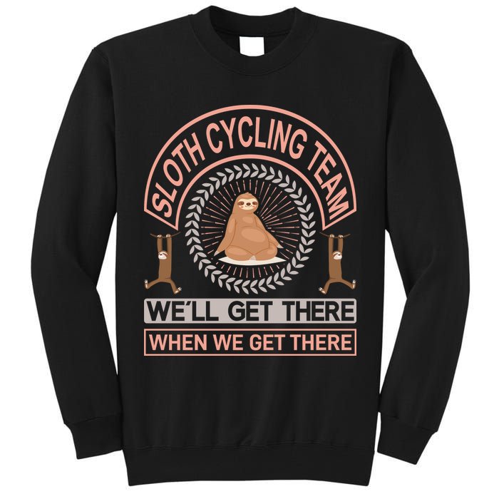 Sloth Cycling Team We'll Get There When We Get There Tall Sweatshirt
