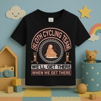 Sloth Cycling Team We'll Get There When We Get There Toddler T-Shirt