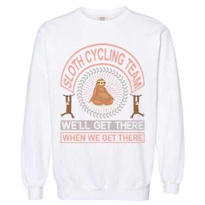 Sloth Cycling Team We'll Get There When We Get There Garment-Dyed Sweatshirt