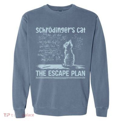 SchröDingers Cat The Escape Plan Funny Science Teacher Garment-Dyed Sweatshirt