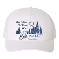 Stay Close To Those Who Feel Like Sunshine Crusher Yupoong Adult 5-Panel Trucker Hat