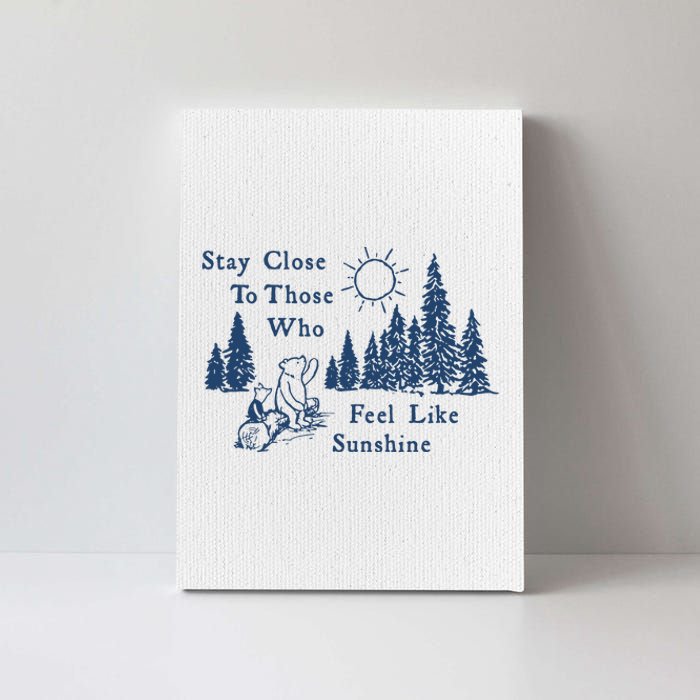 Stay Close To Those Who Feel Like Sunshine Crusher Canvas