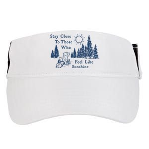 Stay Close To Those Who Feel Like Sunshine Crusher Adult Drive Performance Visor