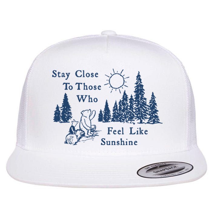 Stay Close To Those Who Feel Like Sunshine Crusher Flat Bill Trucker Hat